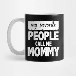 My Favorite People Call Me Mommy Mug